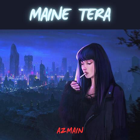 Maine Tera | Boomplay Music