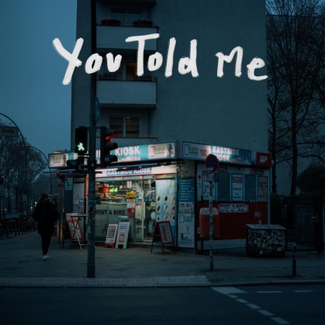 You Told Me | Boomplay Music