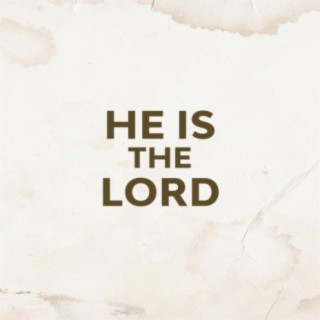 He Is The Lord