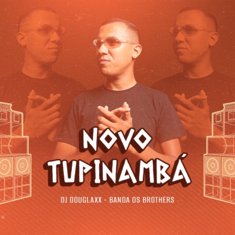 Novo Tupinambá ft. Banda Os Brothers | Boomplay Music
