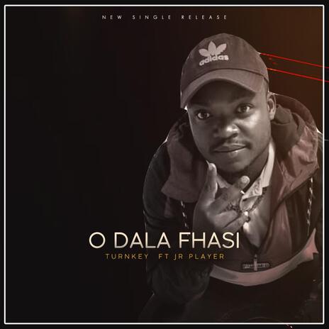 O dala Fhasi ft. JR Player | Boomplay Music