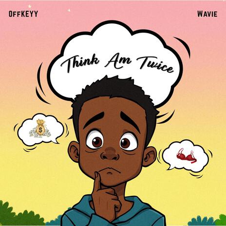 Think Am Twice ft. Wavie | Boomplay Music