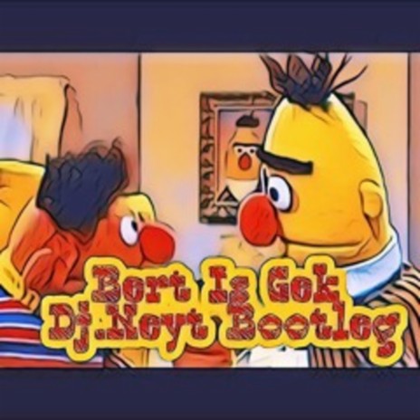 Bert Is Gek Dj.neyt Bootleg