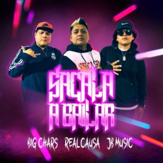 Sacala a Bailar (Remix) ft. big chars & JB Music lyrics | Boomplay Music