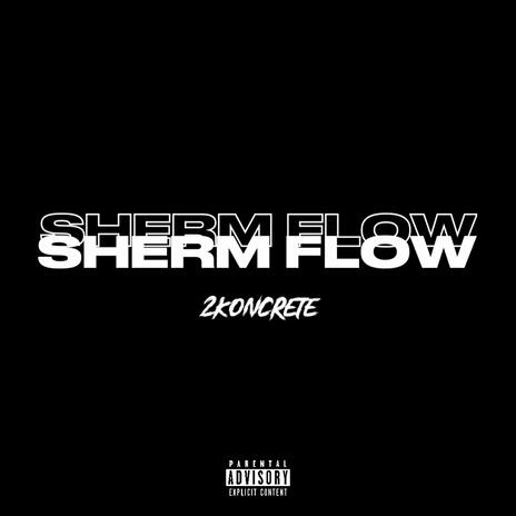 sherm flow | Boomplay Music