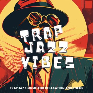 Trap Jazz Music for Relaxation and Focus