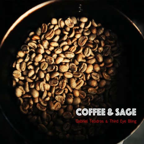 Coffee & Sage ft. Third Eye Bling | Boomplay Music