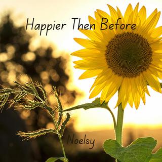 Happier Then Before lyrics | Boomplay Music