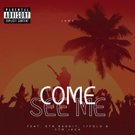 Come See Me (JAMZ Remix) ft. STG Bandit, 17PoLo & TTM JACK | Boomplay Music