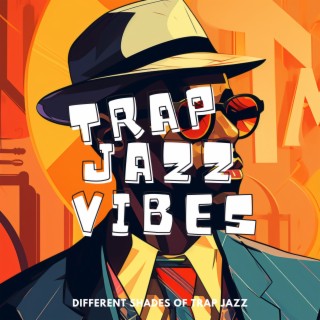 Different Shades of Trap Jazz