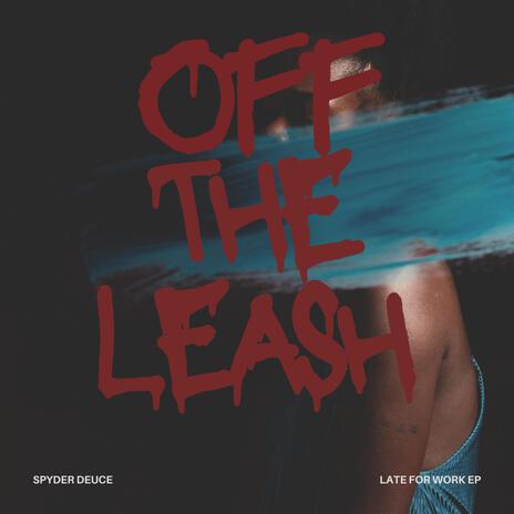 Off the leash | Boomplay Music