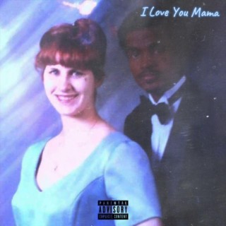 I Love You Mama lyrics | Boomplay Music