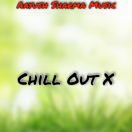 Chill Out X | Boomplay Music