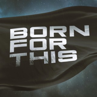 Born For This lyrics | Boomplay Music