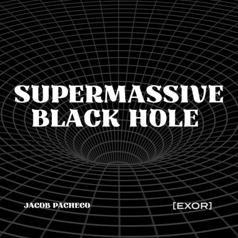 Supermassive Black Hole ft. [EXOR]