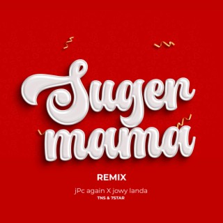 Sugar Mama (Remix) ft. Jpc Again lyrics | Boomplay Music