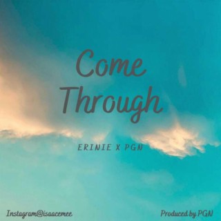 Come through ft. PGN lyrics | Boomplay Music