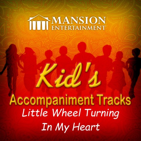 Little Wheel Turning in My Heart (Vocal Demo) ft. Mansion Kid's Sing Along | Boomplay Music