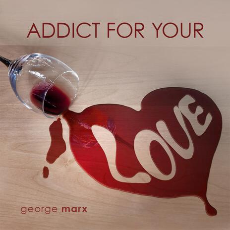 Addict for your love | Boomplay Music