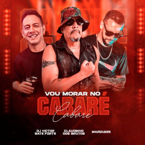VOU MORAR NO CABARÉ ft. Claudinho Dos Brutos, Marquiori & Os Brutos do Piseiro