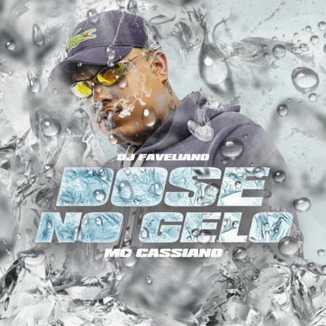 Dose no Gelo ft. DJ Faveliano | Boomplay Music