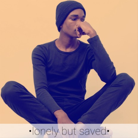 Lonely But Saved | Boomplay Music