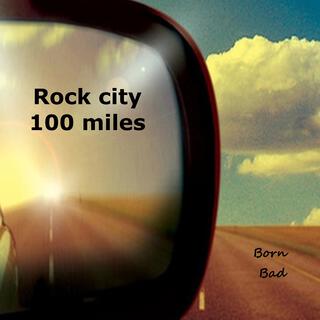 Rock City : 100 miles