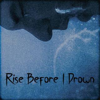 Rise Before I Drown lyrics | Boomplay Music