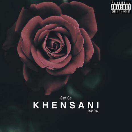 K H E N S A N I ft. Sim Ca | Boomplay Music