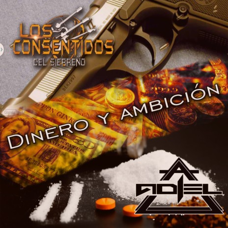 Dinero y Ambición ft. Los Consentidos del Sierreño | Boomplay Music