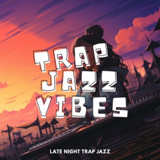 Late Night Trap Jazz