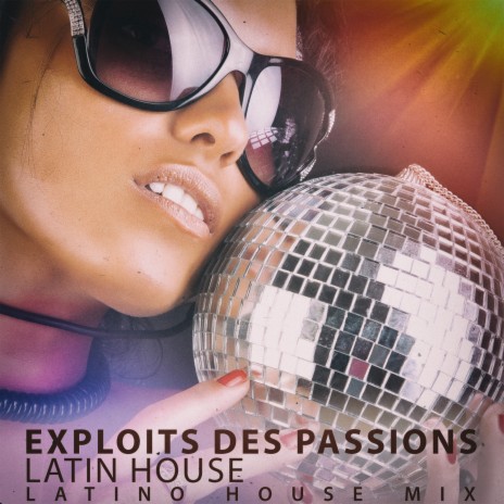 Exploits Des Passions (Latino House Mix) ft. Tony Trumpetta | Boomplay Music