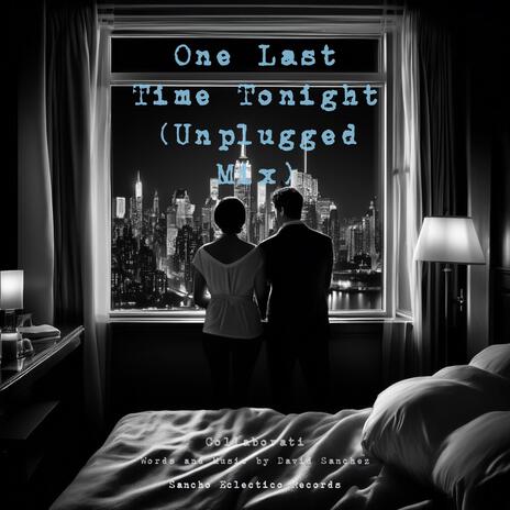 One Last Time Tonight (Unplugged Mix) | Boomplay Music