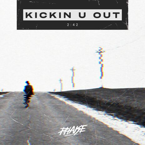 Kickin u out | Boomplay Music