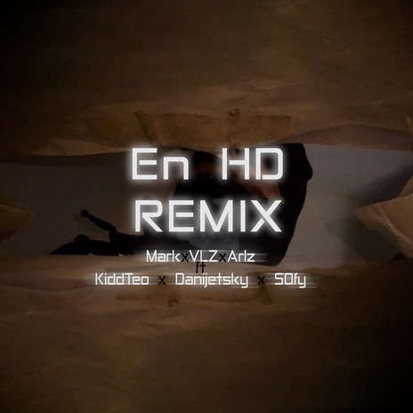 En Hd (Remix) ft. VLZ, Arlz, KiddTeo, S0fy & DaniJetski