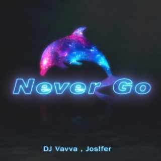 Never Go (Radio Edit)