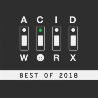 AcidWorx (Best of 2018)