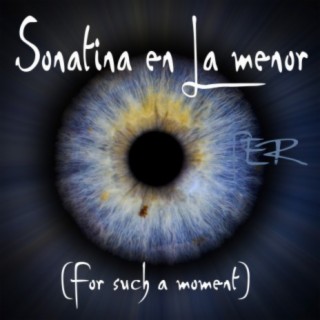 Sonatina en La Menor (For Such a Moment)