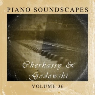 Piano SoundScapes Vol, 36: Cherkassy & Godowski