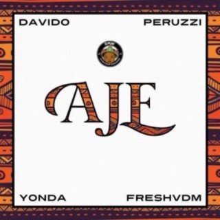 Aje ft. Davido, Peruzzi, Yonda & FreshVDM lyrics | Boomplay Music