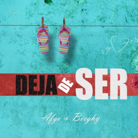 Deja de Ser ft. Beeghy | Boomplay Music