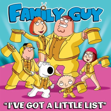 I've Got a Little List (From "Family Guy") | Boomplay Music