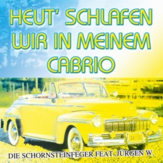 Heut' schlafen wir in meinem Cabrio (feat. Jürgen W.)