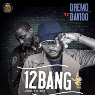 12 Bang ft. Davido lyrics | Boomplay Music
