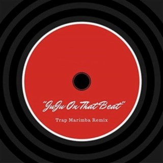 JuJu On That Beat (Trap Marimba Remix)