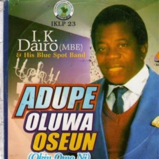 Adupe Oluwa Oseun (Okin Omo Ni)