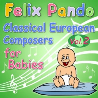 Classical European Composers For Babies - Vol. 2