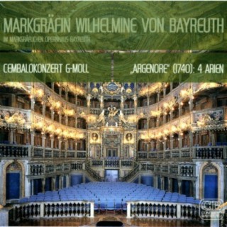Markgräfin Wilhelmine Von Bayreuth: Cembalokonzert G-Moll und vier Arien aus Argenore