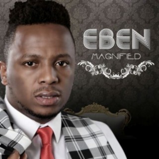 Eben - Magnified
