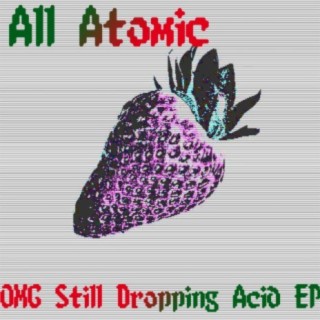 OMG Still Dropping Acid EP